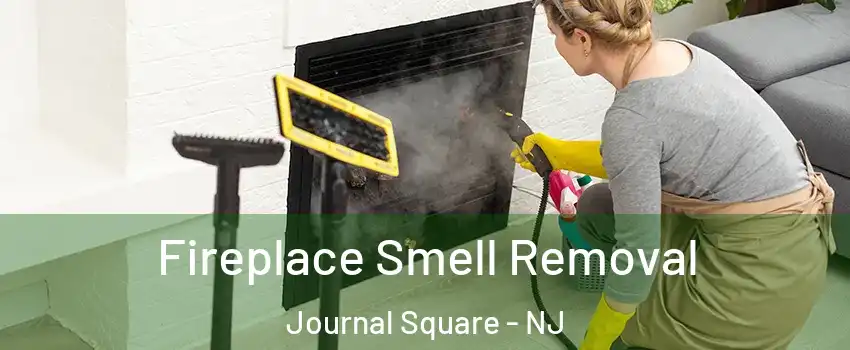 Fireplace Smell Removal Journal Square - NJ
