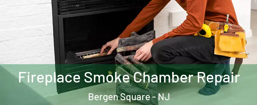 Fireplace Smoke Chamber Repair Bergen Square - NJ