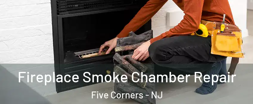 Fireplace Smoke Chamber Repair Five Corners - NJ