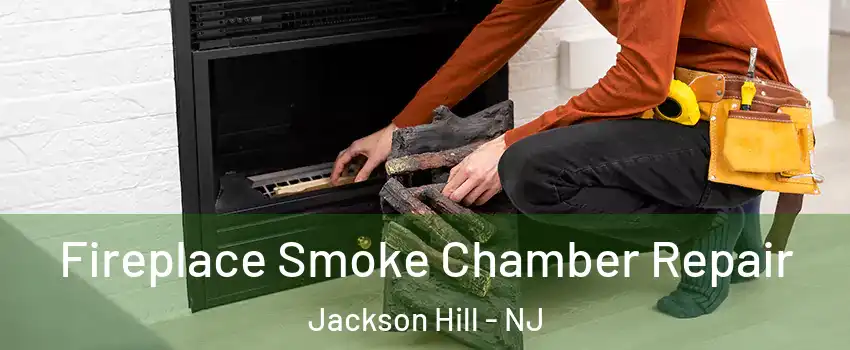 Fireplace Smoke Chamber Repair Jackson Hill - NJ
