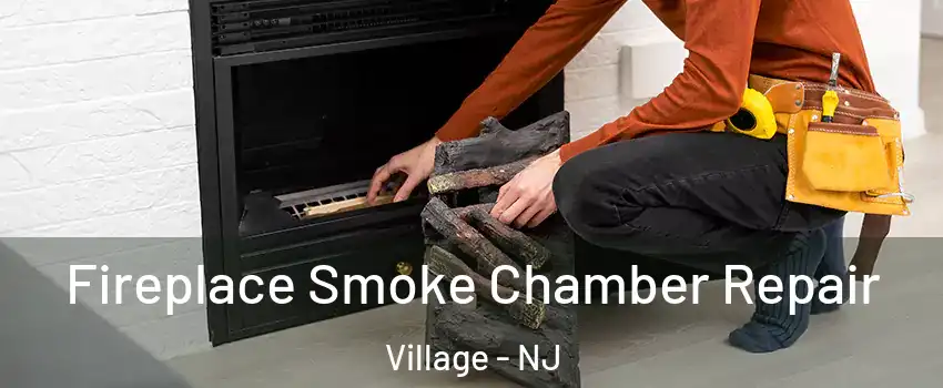 Fireplace Smoke Chamber Repair Village - NJ
