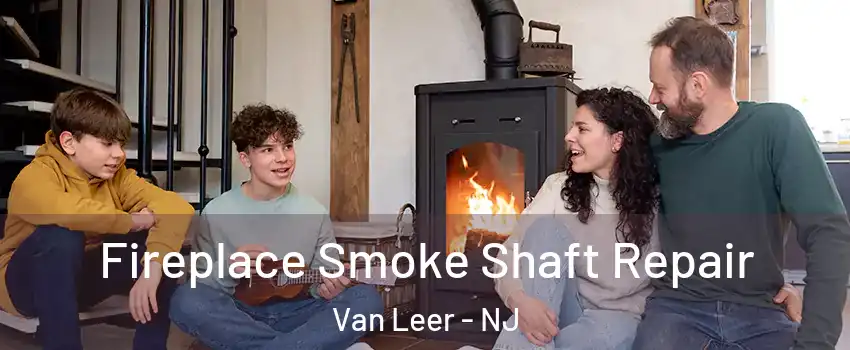 Fireplace Smoke Shaft Repair Van Leer - NJ