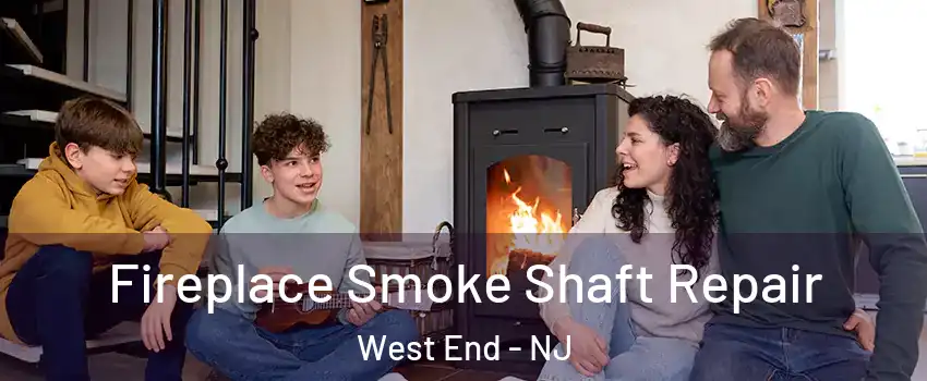 Fireplace Smoke Shaft Repair West End - NJ