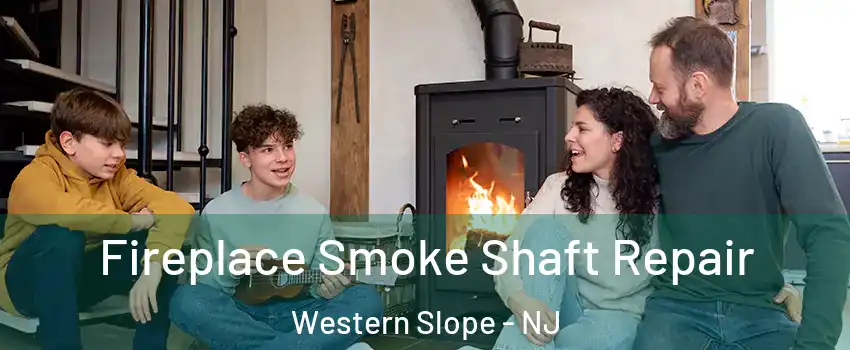 Fireplace Smoke Shaft Repair Western Slope - NJ