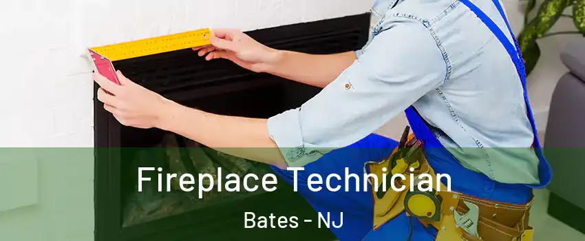 Fireplace Technician Bates - NJ