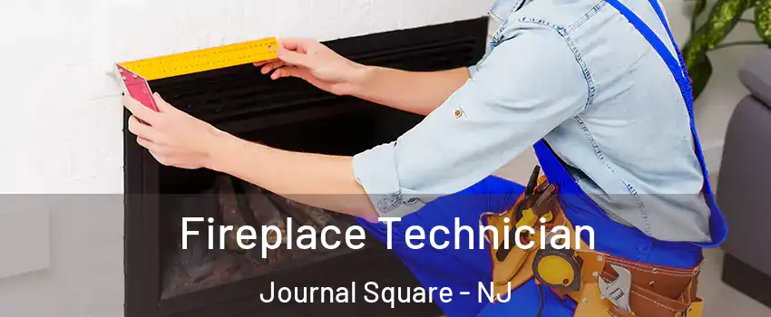 Fireplace Technician Journal Square - NJ