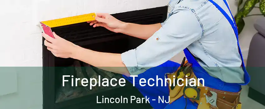 Fireplace Technician Lincoln Park - NJ