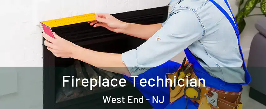 Fireplace Technician West End - NJ