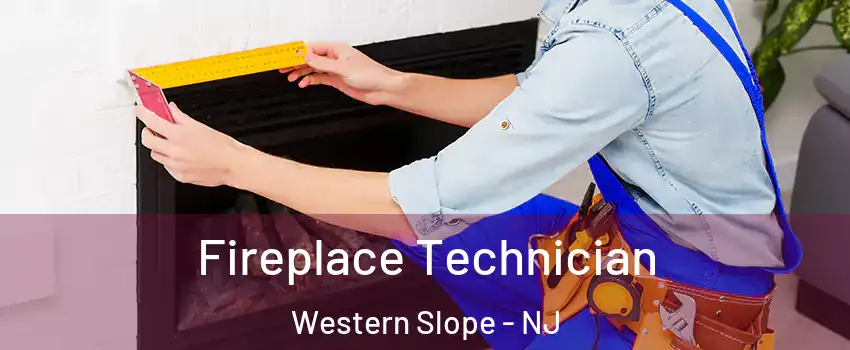 Fireplace Technician Western Slope - NJ