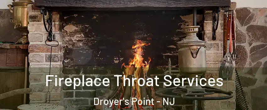 Fireplace Throat Services Droyer's Point - NJ