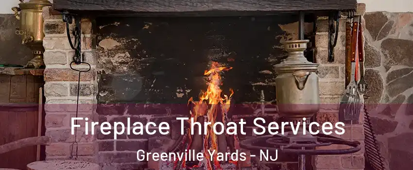 Fireplace Throat Services Greenville Yards - NJ