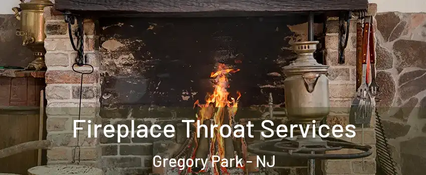 Fireplace Throat Services Gregory Park - NJ