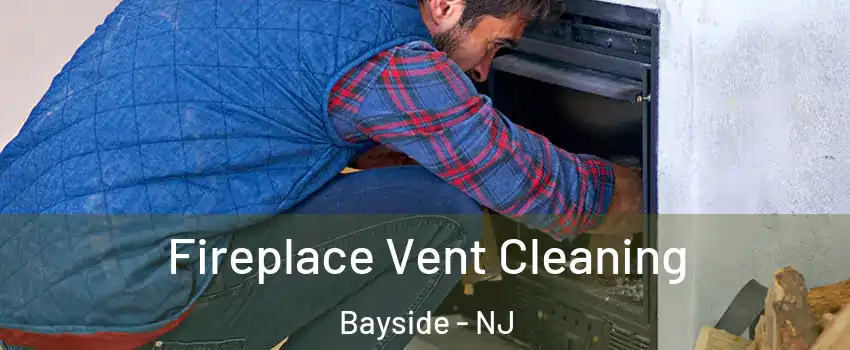 Fireplace Vent Cleaning Bayside - NJ
