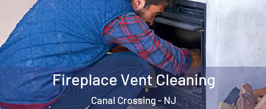 Fireplace Vent Cleaning Canal Crossing - NJ