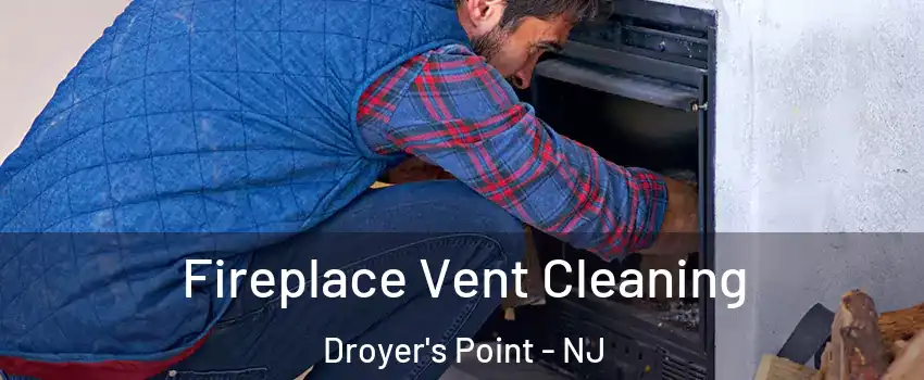Fireplace Vent Cleaning Droyer's Point - NJ