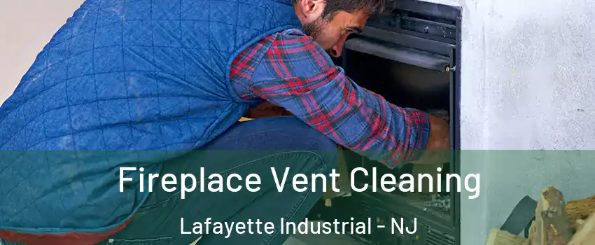 Fireplace Vent Cleaning Lafayette Industrial - NJ