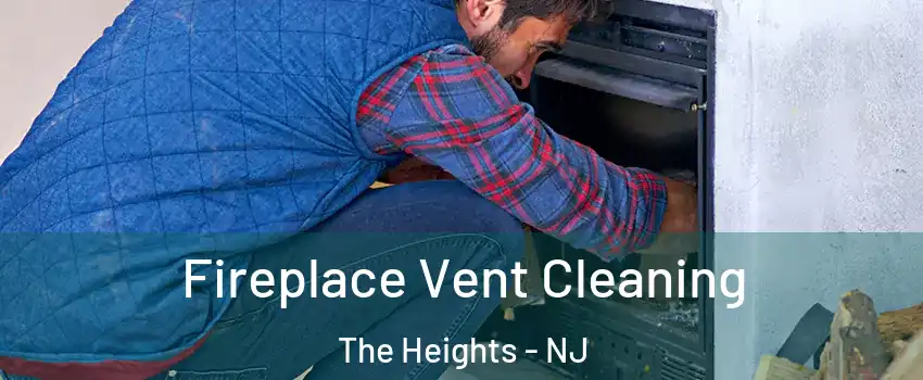 Fireplace Vent Cleaning The Heights - NJ