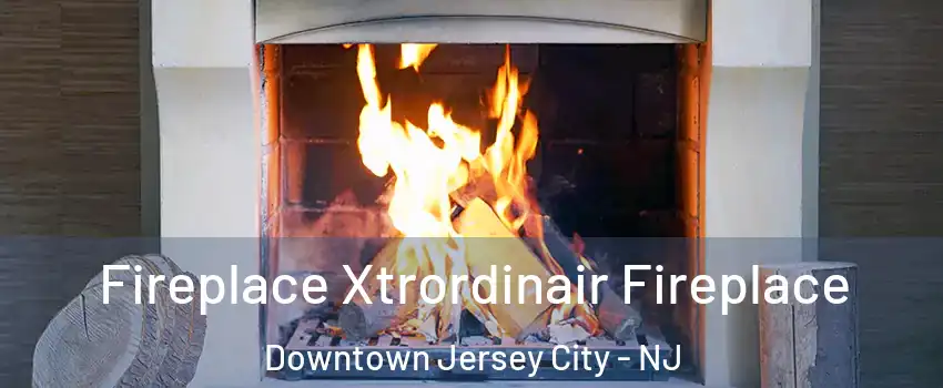 Fireplace Xtrordinair Fireplace Downtown Jersey City - NJ