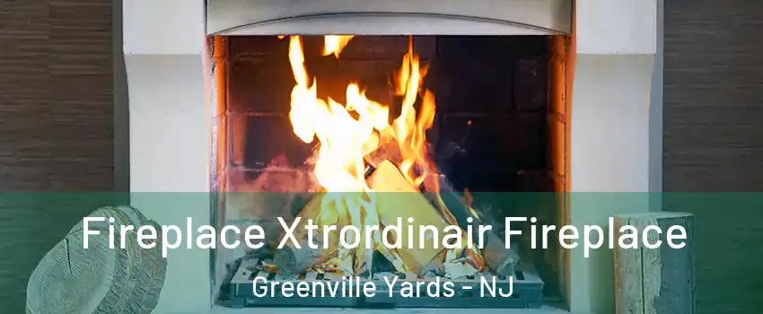 Fireplace Xtrordinair Fireplace Greenville Yards - NJ