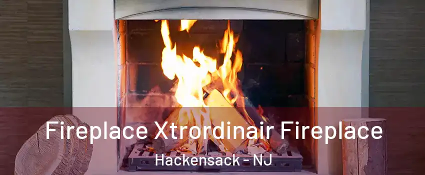 Fireplace Xtrordinair Fireplace Hackensack - NJ