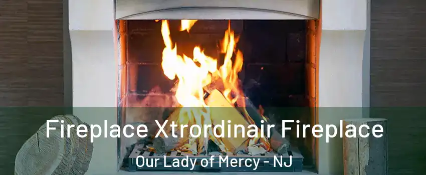 Fireplace Xtrordinair Fireplace Our Lady of Mercy - NJ