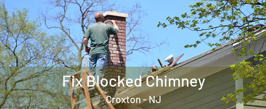 Fix Blocked Chimney Croxton - NJ