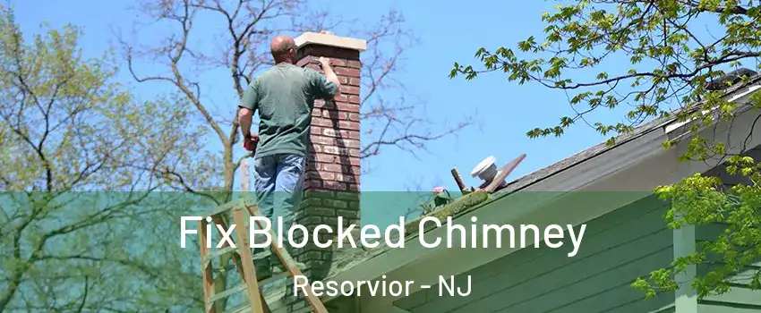 Fix Blocked Chimney Resorvior - NJ
