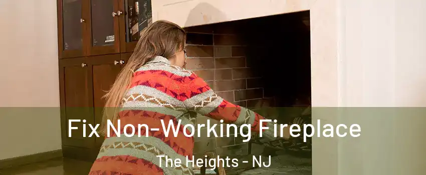 Fix Non-Working Fireplace The Heights - NJ