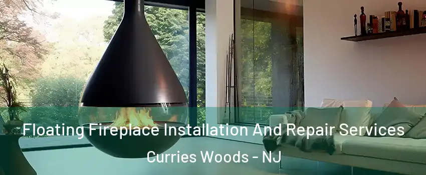 Floating Fireplace Installation And Repair Services Curries Woods - NJ