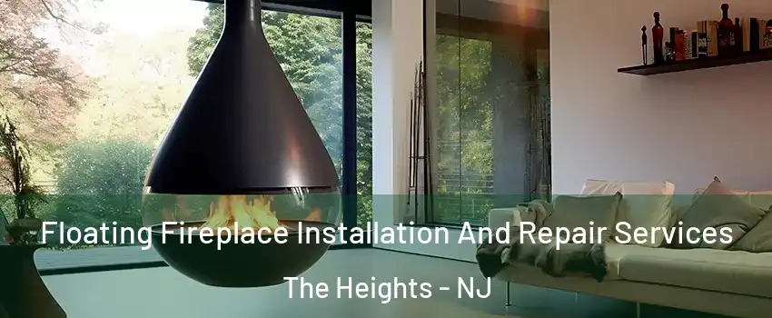 Floating Fireplace Installation And Repair Services The Heights - NJ