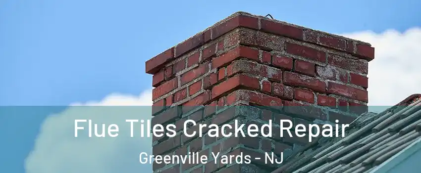 Flue Tiles Cracked Repair Greenville Yards - NJ