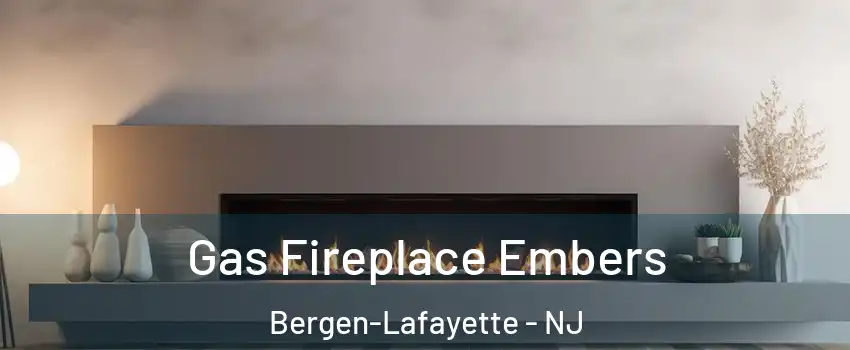 Gas Fireplace Embers Bergen-Lafayette - NJ