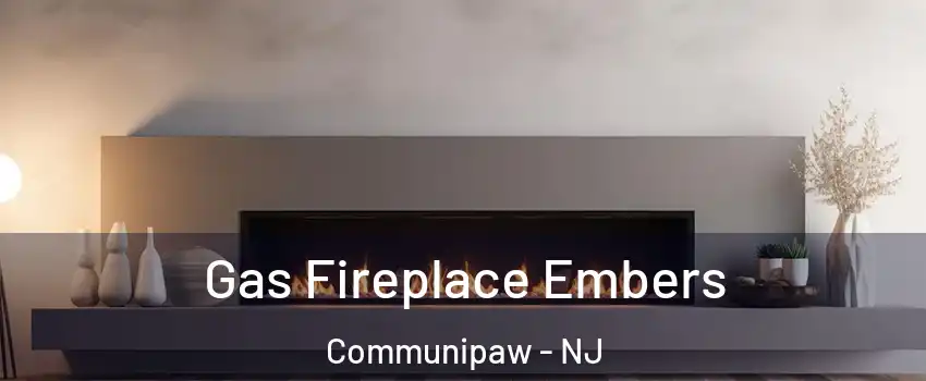 Gas Fireplace Embers Communipaw - NJ