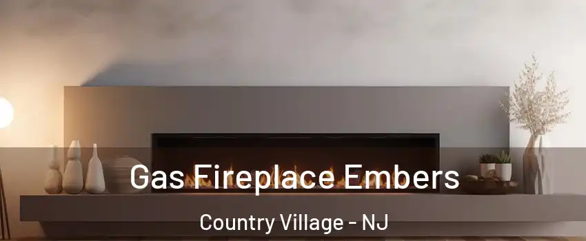 Gas Fireplace Embers Country Village - NJ