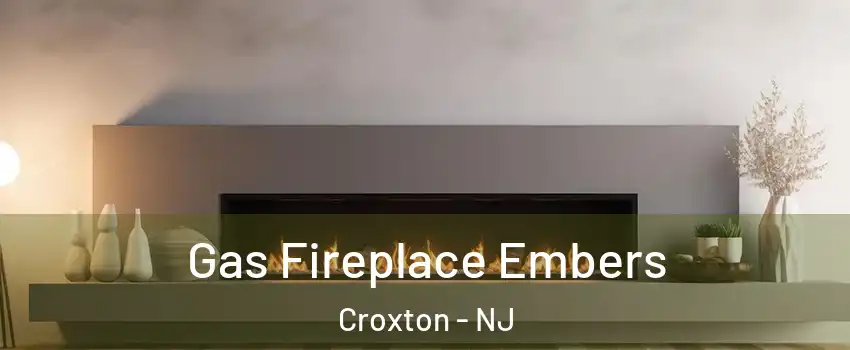 Gas Fireplace Embers Croxton - NJ