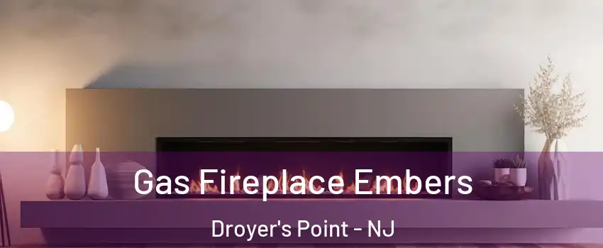 Gas Fireplace Embers Droyer's Point - NJ