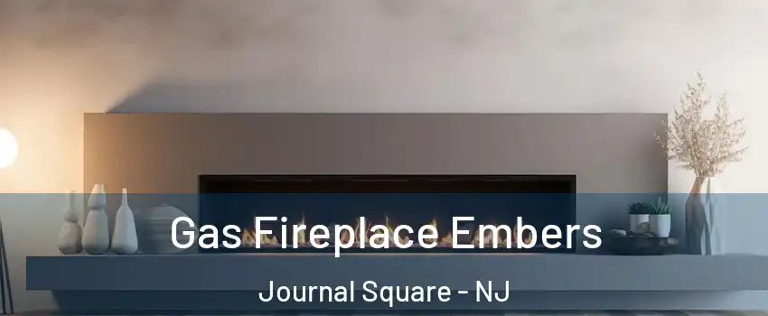 Gas Fireplace Embers Journal Square - NJ