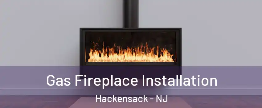 Gas Fireplace Installation Hackensack - NJ