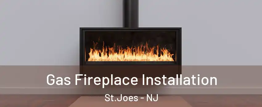 Gas Fireplace Installation St.Joes - NJ
