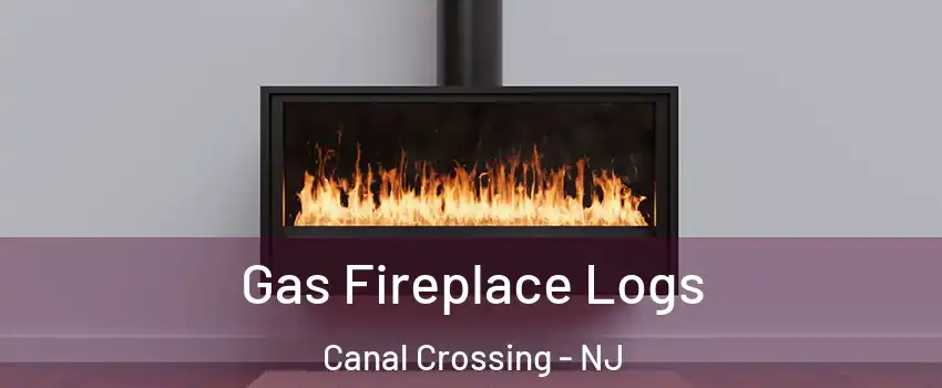 Gas Fireplace Logs Canal Crossing - NJ