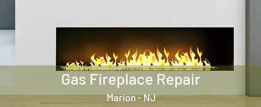 Gas Fireplace Repair Marion - NJ