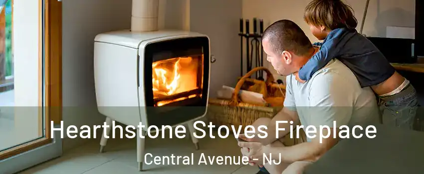 Hearthstone Stoves Fireplace Central Avenue - NJ