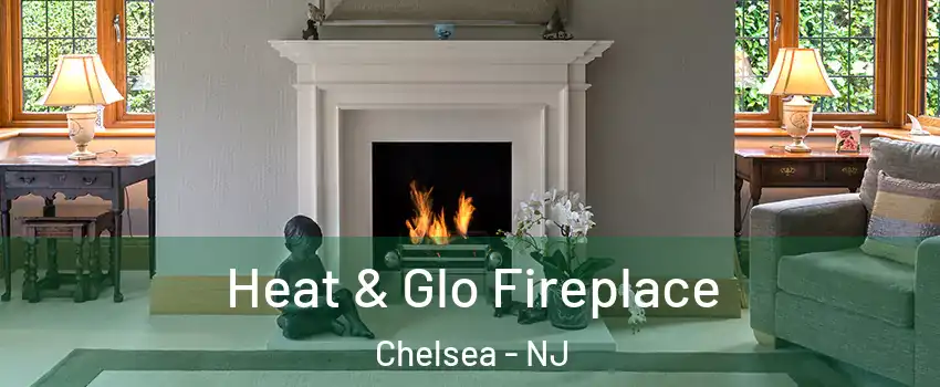 Heat & Glo Fireplace Chelsea - NJ