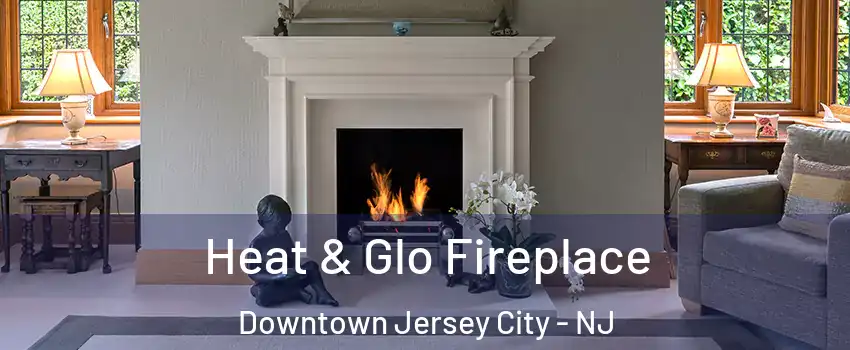Heat & Glo Fireplace Downtown Jersey City - NJ