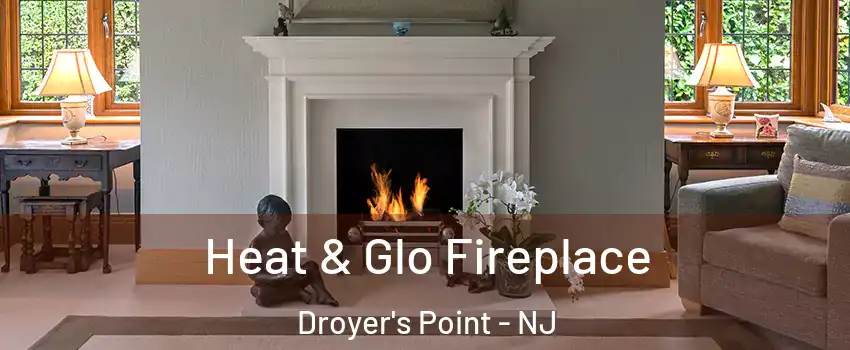 Heat & Glo Fireplace Droyer's Point - NJ