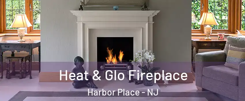 Heat & Glo Fireplace Harbor Place - NJ