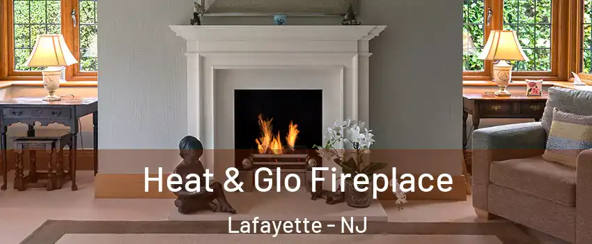 Heat & Glo Fireplace Lafayette - NJ