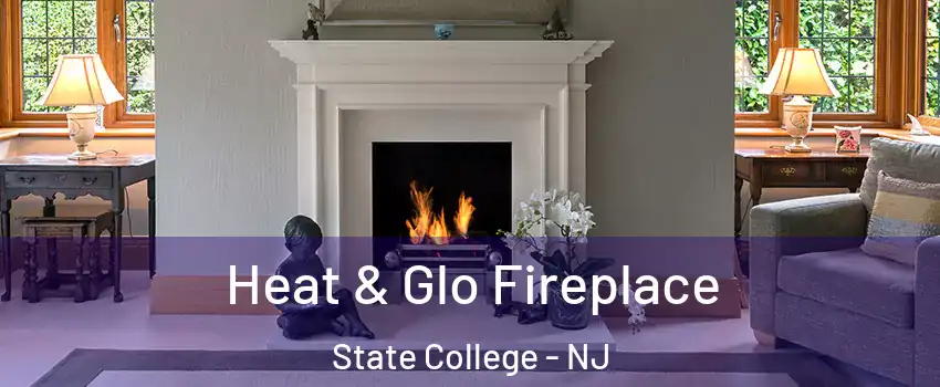 Heat & Glo Fireplace State College - NJ