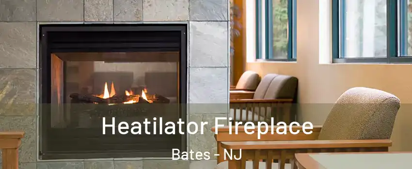 Heatilator Fireplace Bates - NJ