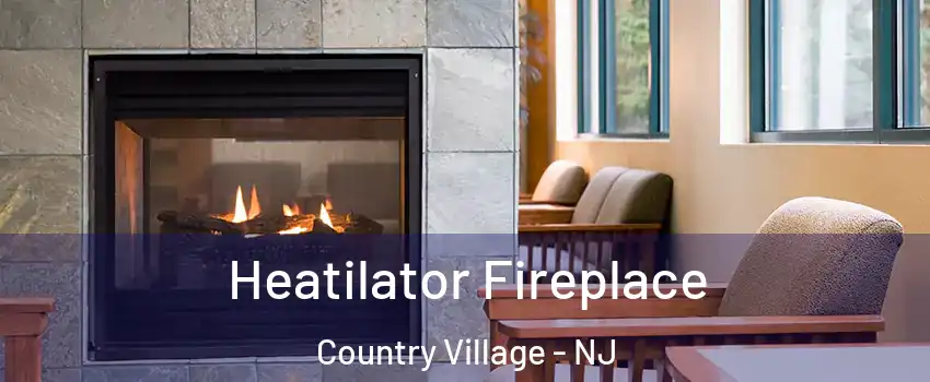Heatilator Fireplace Country Village - NJ